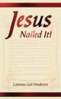 Jesus Nailed It!: Victorious to the End 1434393097 Book Cover