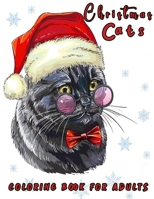 Christmas Cats Coloring Book For Adults: Indulge in 26 Charming and Cute Illustrations of Cats and Christmas Scenes, A Soothing and Artistic Way to Unleash Your Creativity B0CMQ6B8KK Book Cover