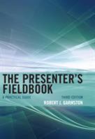 The Presenter's Fieldbook: A Practical Guide of Tips, Treasures, & Treats 1929024886 Book Cover