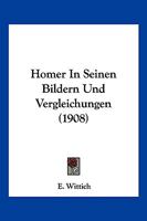 Homer In Seinen Bildern Und Vergleichungen (1908) 1145341934 Book Cover