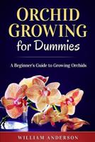 Orchid Growing for Dummies: A Beginner Guide to Growing Orchis 1542414784 Book Cover