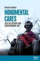 Monumental cares: Sites of history and contemporary art 1526168111 Book Cover