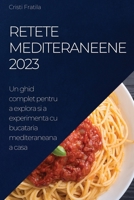Retete Mediteraneene 2023: Un ghid complet pentru a explora si a experimenta cu bucataria mediteraneana a casa 1837525889 Book Cover