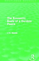 The Economic Basis of a Durable Peace (Routledge Revivals) 0415621615 Book Cover