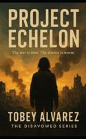 THE DISAVOWED: PROJECT ECHELON B0G2J69NQY Book Cover