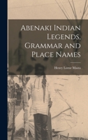 Abenaki Indian Legends, Grammar and Place Names 1013369831 Book Cover