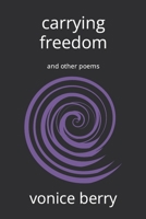 carrying freedom: and other poems B0BTRK4C7S Book Cover