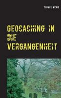 Geocaching in die Vergangenheit 3744823148 Book Cover