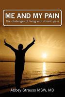 Me and My Pain: The Challenges of Being in Chronic Pain 1439238634 Book Cover