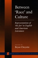 Between `Race' and Culture: Representations of `the Jew' in English and American Literature (Stanford Studies in Jewish History and C) 0804728534 Book Cover