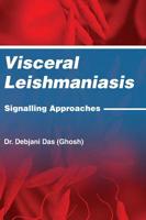 Visceral Leishmaniasis: Signalling Approaches 9388459881 Book Cover