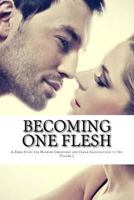 Becoming One Flesh: A Bible Study for Married Christians and Clean Illustrations to Try Volume 2 1546522883 Book Cover