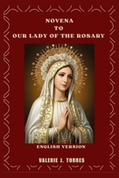 NOVENA TO OUR LADY OF THE ROSARY: A Nine-Day Prayer Devotion for Grace, Protection, and Miracles B0FND75W67 Book Cover