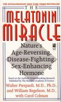 The Melatonin Miracle: Nature's Age-Reversing, Sex-Enhancing, Disease-Fighting Hormone 0671534351 Book Cover