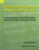 Discourse Features of New Testament Greek: A coursebook on the information structure of New Testament Greek 1556710933 Book Cover