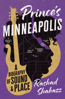Princes Minneapolis : A Biography of Sound and Place 1469690942 Book Cover