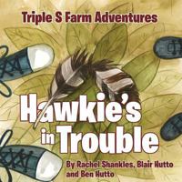 Triple S Farm Adventures: Hawkie's in Trouble 1948282607 Book Cover