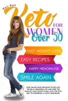 Keto For Women Over 50: Your Tailor-Made Program to Deflate the Belly, Abdominal Fat, and Tone the Muscles. Lose Weight Easily with the Keto Diet to Experience a Happy Menopause B08DPVZ7ML Book Cover