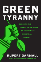 Green Tyranny: Exposing the Totalitarian Roots of the Climate Industrial Complex 1641770449 Book Cover