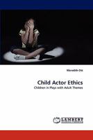 Child Actor Ethics: Children in Plays with Adult Themes 3838387074 Book Cover