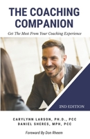 The Coaching Companion: Get the Most from Your Coaching Experience, 2nd Edition 0986157988 Book Cover