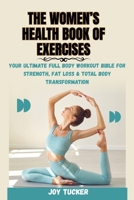 THE WOMEN’S HEALTH BOOK OF EXERCISES:: Your Ultimate Full Body Workout Bible for Strength, Fat Loss & Total Body Transformation B0FM3DYCPH Book Cover
