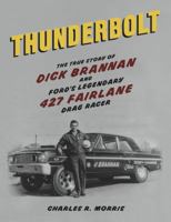 Thunderbolt: The True Story of Dick Brannan and Ford's Legendary 427 Fairlane Drag Racer 0985200995 Book Cover