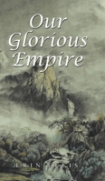 Our Glorious Empire 0228858283 Book Cover