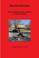 Pop Into Success: Stories With Encouraging Words For Fitness Success 1329754506 Book Cover