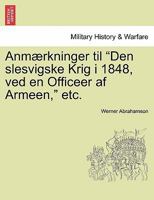 Anmærkninger til "Den slesvigske Krig i 1848, ved en Officeer af Armeen," etc. 1241554706 Book Cover