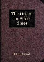 The Orient in Bible Times 1437322409 Book Cover