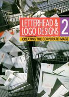 Letterhead & Logo Designs 2: Creating the Corporate Image 1564961214 Book Cover