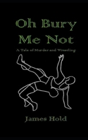 Oh Bury Me Not B08HJ5DG5C Book Cover