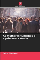 As mulheres tunisinas e a primavera Árabe (Portuguese Edition) 6206937550 Book Cover