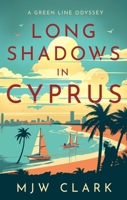 Long Shadows in Cyprus: A Green Line Odyssey and Travel Memoir 1805144553 Book Cover