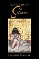 Canvas of My Silence 1450012833 Book Cover