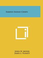 Famous Indian Chiefs 1258128292 Book Cover