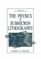 The Physics of Submicron Lithography (Microdevices) 0306435780 Book Cover