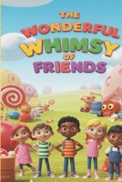 The Wonderful Whimsy Of Friends B0F1983Z79 Book Cover