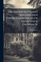 Die Entwicklung Des Berlinischen Fortbuildungsschulwesens 1148672168 Book Cover