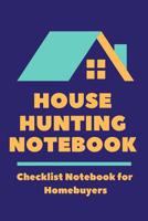 House Hunting Notebook: Home Buying Checklist Journal to Help Homebuyers Compare Houses and Make the Best Decisions When Purchasing a New Home 109139900X Book Cover