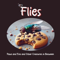 Flies (Paws and Fins and Other Creatures in Between) B0DR95MBN4 Book Cover