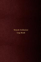 Watch Collector Log Book: Vintage and Luxury wrist watch collection journal logbook for time collecting Record, track and keep inventory of timepiece For watchmakers, collectors and repairers Professi 1676096191 Book Cover