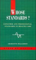 Whose Standards: Consumer and Professional Standards in Health Care 0335097200 Book Cover
