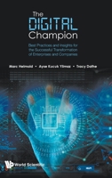 Digital Champion, The: Best-Practices and Insights for the Successful Transformation and Digitization Roadmap 9811293058 Book Cover