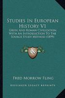 Studies In European History V1: Greek And Roman Civilization, With An Introduction To The Source Study Method 1164870602 Book Cover