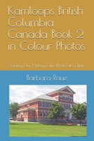 Kamloops British Columbia Canada Book 2 in Colour Photos: Saving Our History One Photo at a Time 1698980183 Book Cover
