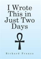 I Wrote This in Just Two Days 1524554448 Book Cover