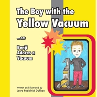 The Boy with the Yellow Vacuum: or: Benji Adores a Vacuum B095GJ5TGC Book Cover