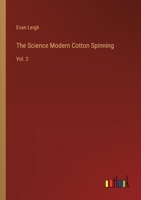 The Science Modern Cotton Spinning: Vol. 2 3368173987 Book Cover